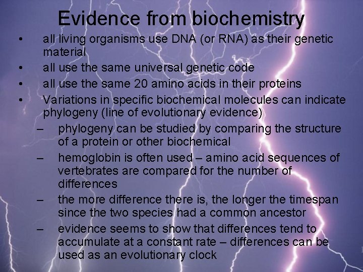 Evidence from biochemistry • • all living organisms use DNA (or RNA) as their