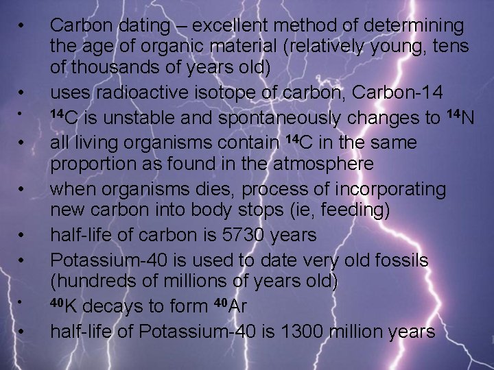  • • • Carbon dating – excellent method of determining the age of