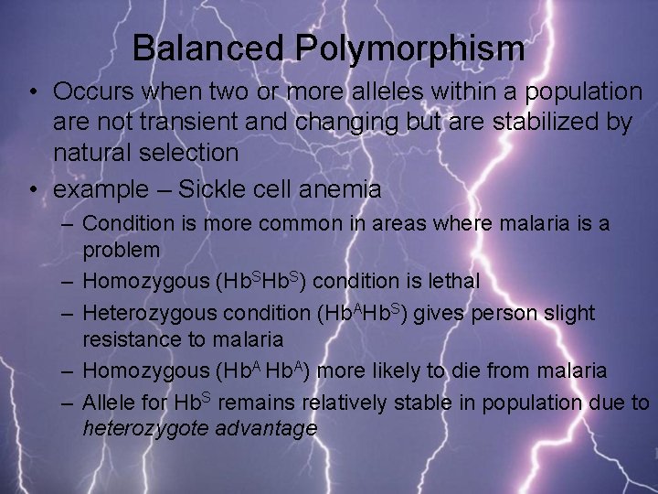 Balanced Polymorphism • Occurs when two or more alleles within a population are not