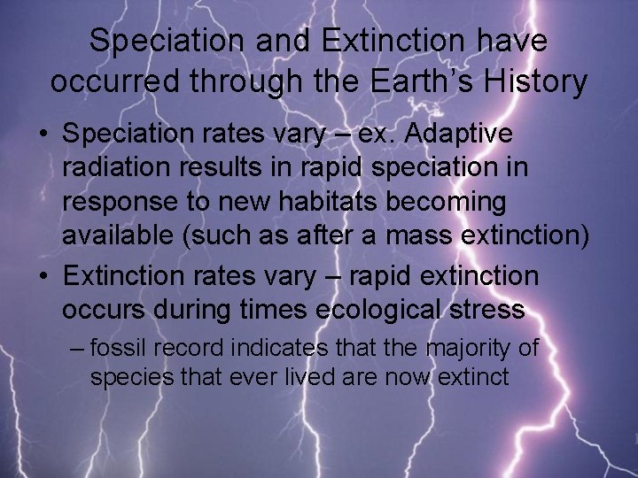 Speciation and Extinction have occurred through the Earth’s History • Speciation rates vary –
