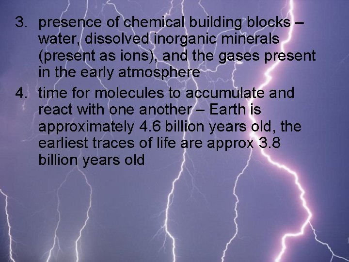 3. presence of chemical building blocks – water, dissolved inorganic minerals (present as ions),