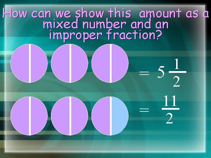 How can we show this amount as a mixed number and an improper fraction?