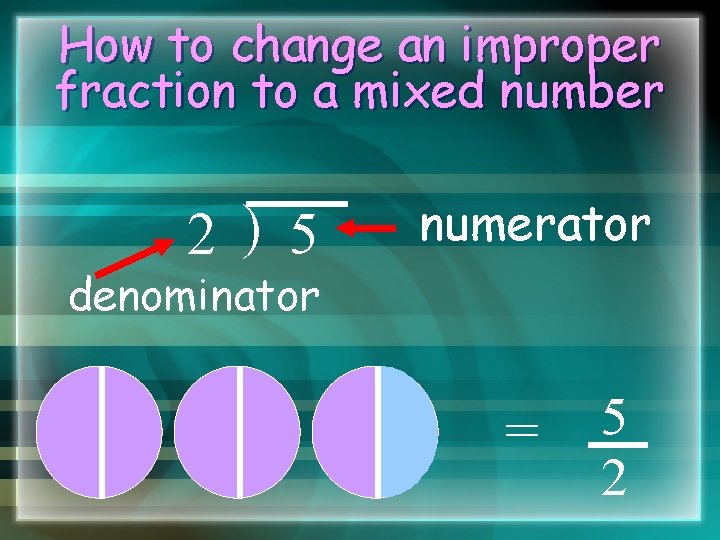 How to change an improper fraction to a mixed number 2 ) 5 numerator