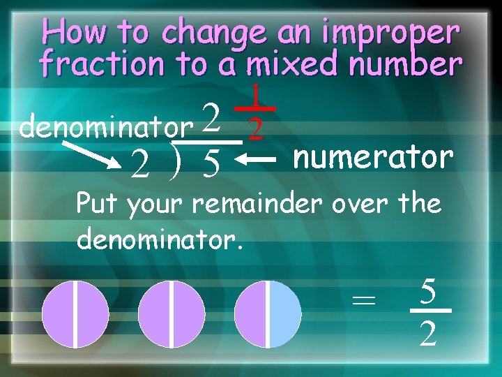 How to change an improper fraction to a mixed number 1 denominator 2 2