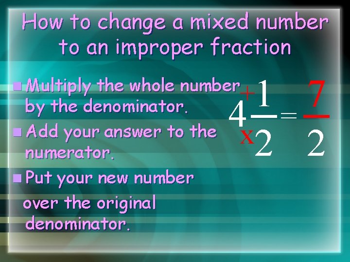 How to change a mixed number to an improper fraction n Multiply +1 4