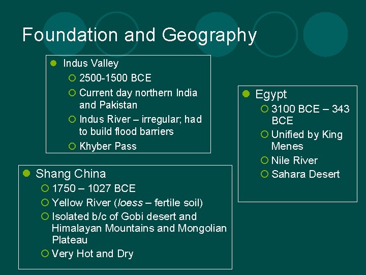 Foundation and Geography l Indus Valley ¡ 2500 -1500 BCE ¡ Current day northern