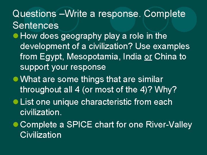 Questions –Write a response. Complete Sentences l How does geography play a role in