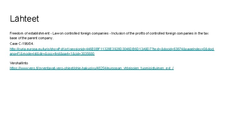 Lähteet Freedom of establishment - Law on controlled foreign companies - Inclusion of the