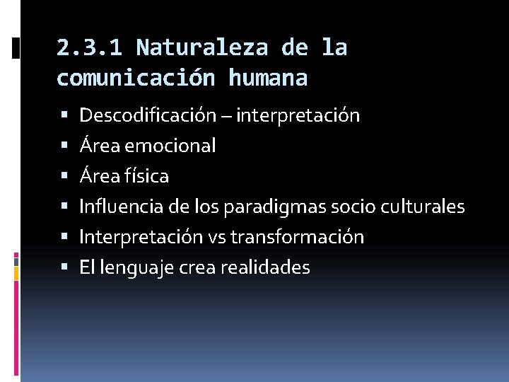 2. 3. 1 Naturaleza de la comunicación humana Descodificación – interpretación Área emocional Área