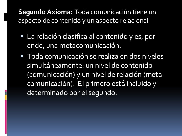 Segundo Axioma: Toda comunicación tiene un aspecto de contenido y un aspecto relacional La