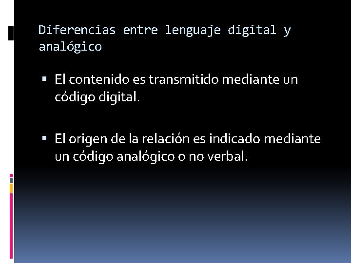 Diferencias entre lenguaje digital y analógico El contenido es transmitido mediante un código digital.