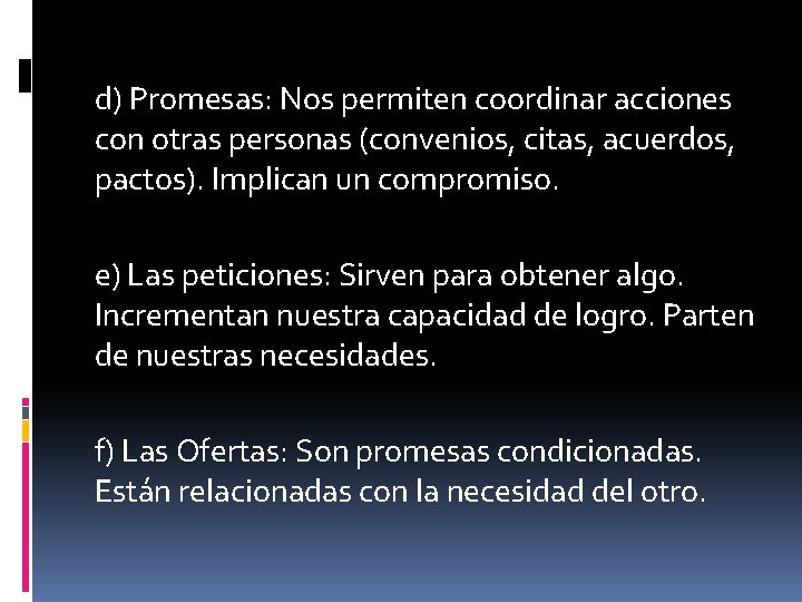 d) Promesas: Nos permiten coordinar acciones con otras personas (convenios, citas, acuerdos, pactos). Implican