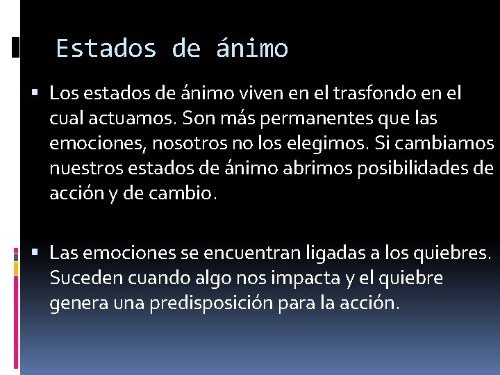 Estados de ánimo Los estados de ánimo viven en el trasfondo en el cual