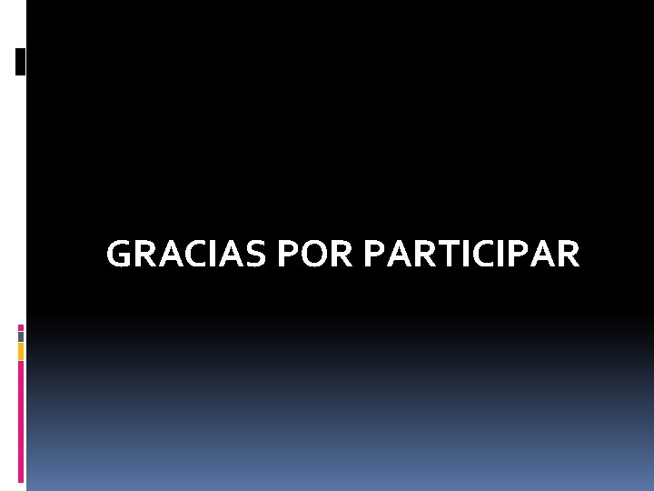 GRACIAS POR PARTICIPAR 