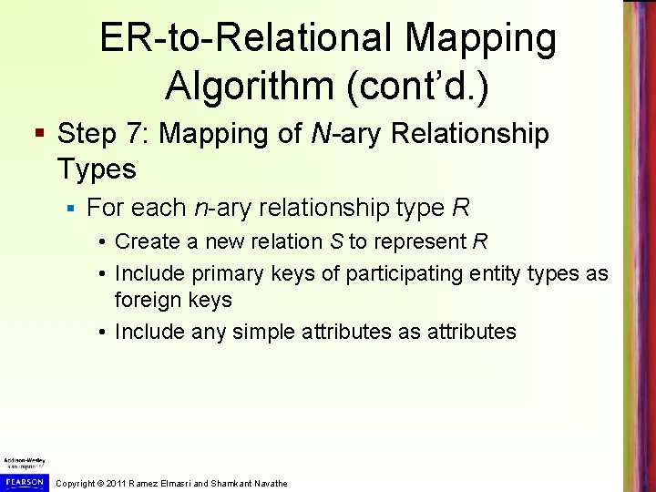 ER-to-Relational Mapping Algorithm (cont’d. ) § Step 7: Mapping of N-ary Relationship Types § ER-to-Relational Mapping Algorithm (cont’d. ) § Step 7: Mapping of N-ary Relationship Types §