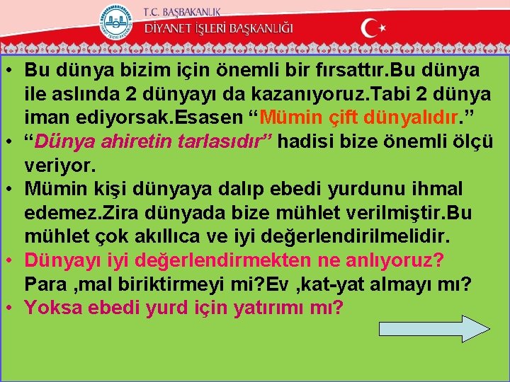  • Bu dünya bizim için önemli bir fırsattır. Bu dünya ile aslında 2