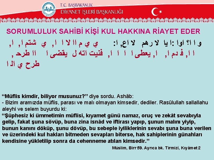 SORUMLULUK SAHİBİ KİŞİ KUL HAKKINA RİAYET EDER , ﺍ , ﻱ ﺷﺘﻢ ﺍ ,