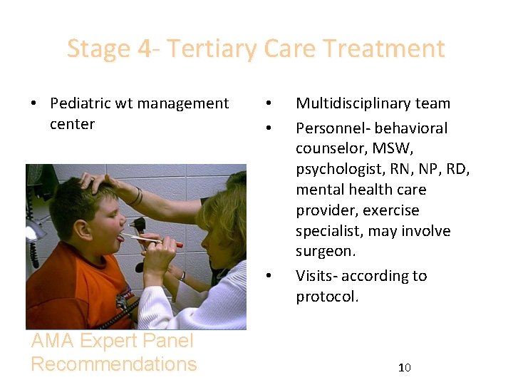 Stage 4 - Tertiary Care Treatment • Pediatric wt management center • • •
