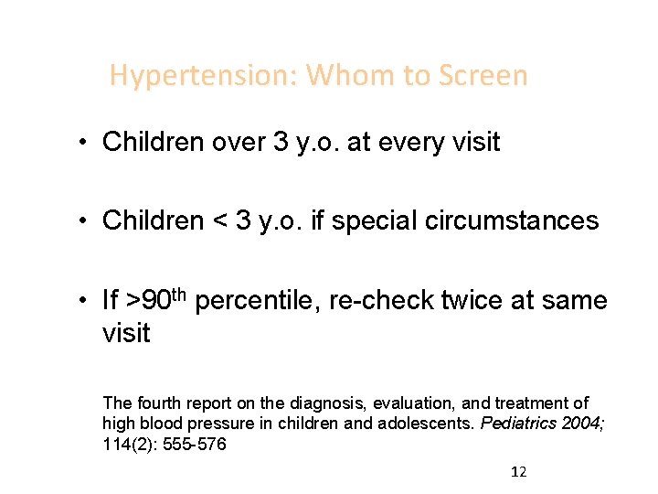 Hypertension: Whom to Screen • Children over 3 y. o. at every visit •