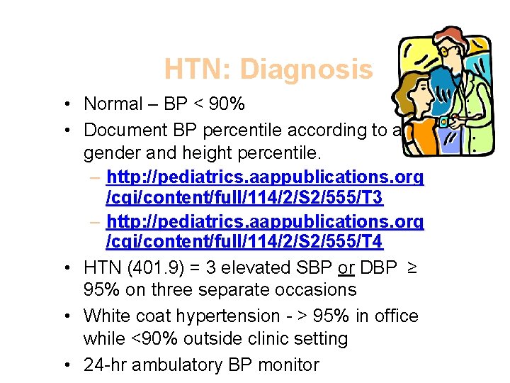 HTN: Diagnosis • Normal – BP < 90% • Document BP percentile according to