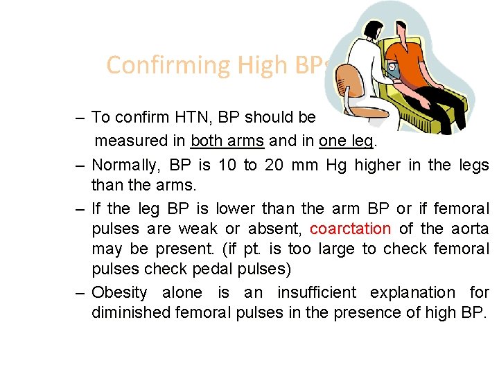 Confirming High BPs – To confirm HTN, BP should be measured in both arms