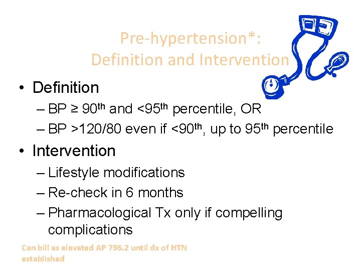 Pre-hypertension*: Definition and Intervention • Definition – BP ≥ 90 th and <95 th