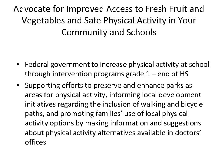 Advocate for Improved Access to Fresh Fruit and Vegetables and Safe Physical Activity in