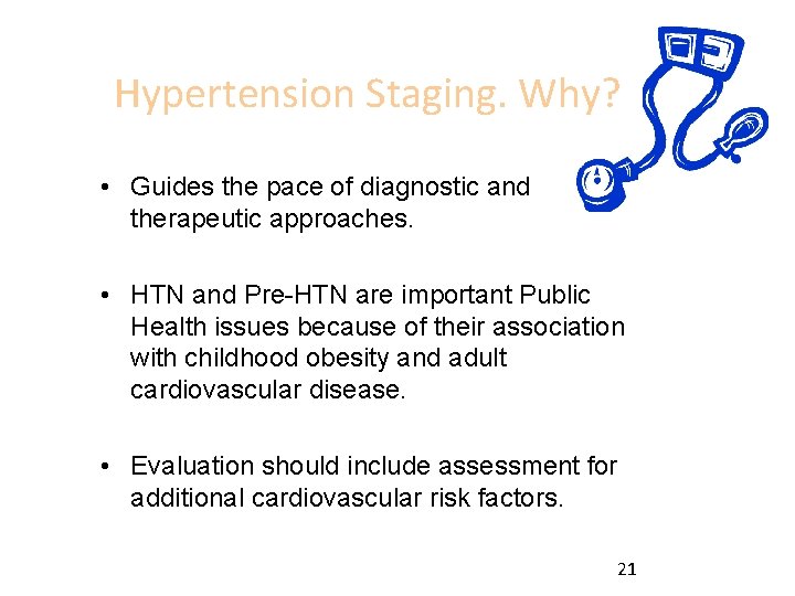 Hypertension Staging. Why? • Guides the pace of diagnostic and therapeutic approaches. • HTN