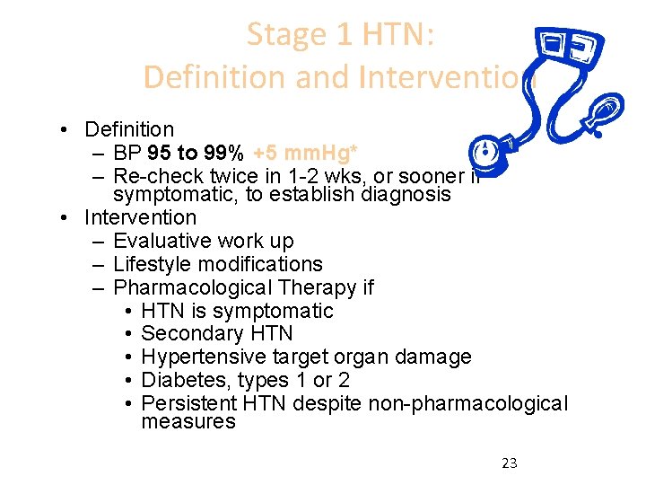 Stage 1 HTN: Definition and Intervention • Definition – BP 95 to 99% +5