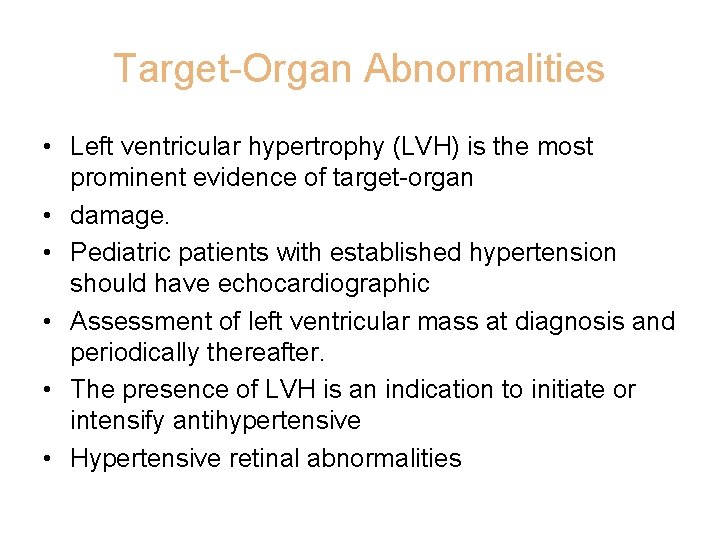 Target-Organ Abnormalities • Left ventricular hypertrophy (LVH) is the most prominent evidence of target-organ