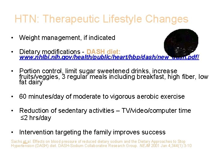 HTN: Therapeutic Lifestyle Changes • Weight management, if indicated • Dietary modifications - DASH