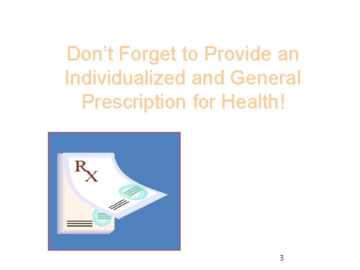 Don’t Forget to Provide an Individualized and General Prescription for Health! 3 