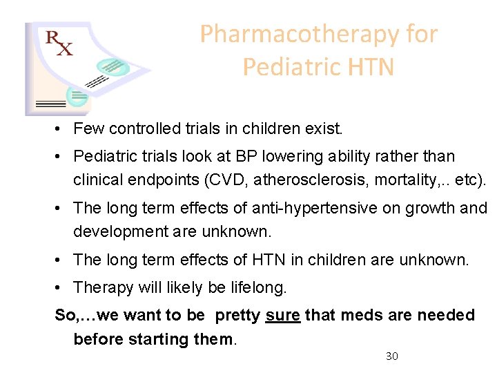 Pharmacotherapy for Pediatric HTN • Few controlled trials in children exist. • Pediatric trials