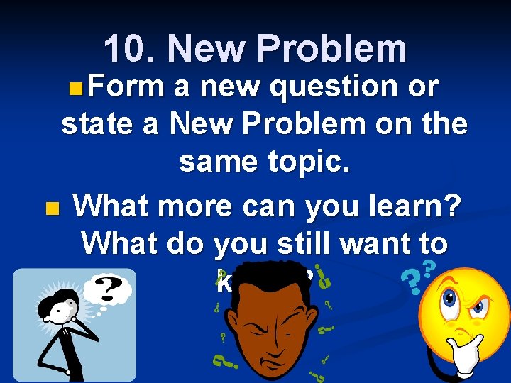 10. New Problem n Form a new question or state a New Problem on