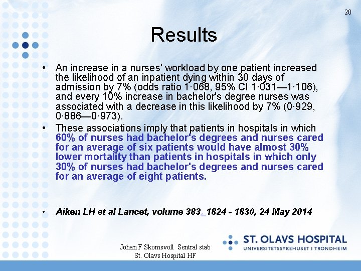 20 Results • An increase in a nurses' workload by one patient increased the