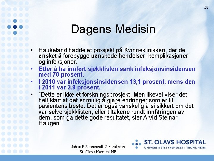 38 Dagens Medisin • Haukeland hadde et prosjekt på Kvinneklinikken, der de ønsket å