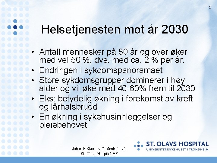 5 Helsetjenesten mot år 2030 • Antall mennesker på 80 år og over øker