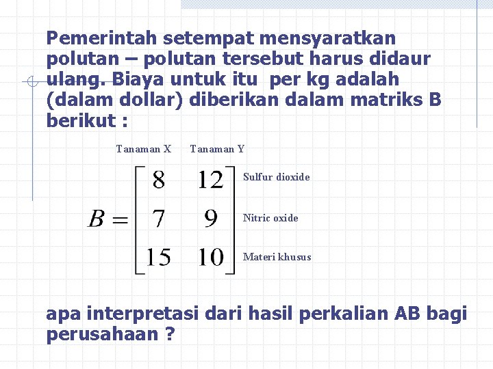 Pemerintah setempat mensyaratkan polutan – polutan tersebut harus didaur ulang. Biaya untuk itu per