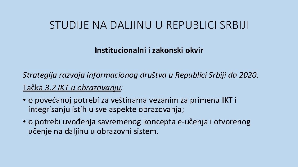 STUDIJE NA DALJINU U REPUBLICI SRBIJI Institucionalni i zakonski okvir Strategija razvoja informacionog društva