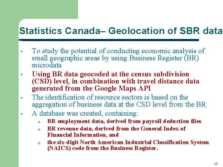 Statistics Canada– Geolocation of SBR data • • To study the potential of conducting