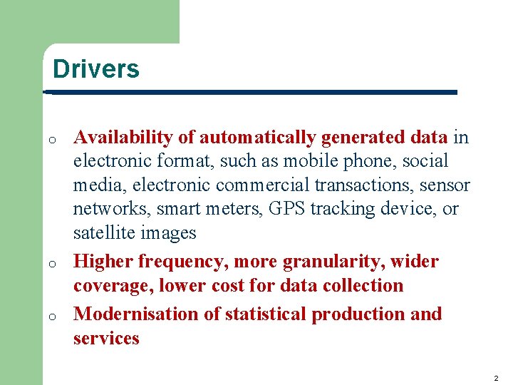 Drivers o o o Availability of automatically generated data in electronic format, such as