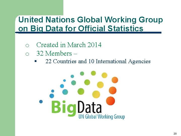 United Nations Global Working Group on Big Data for Official Statistics o Created in