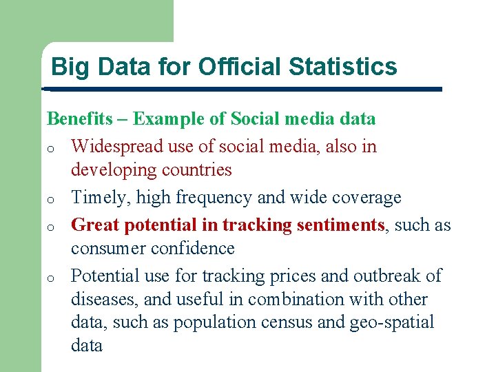 Big Data for Official Statistics Benefits – Example of Social media data o Widespread