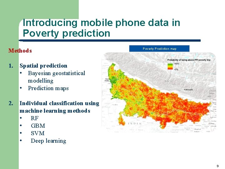 Introducing mobile phone data in Poverty prediction Methods 1. Spatial prediction • Bayesian geostatistical