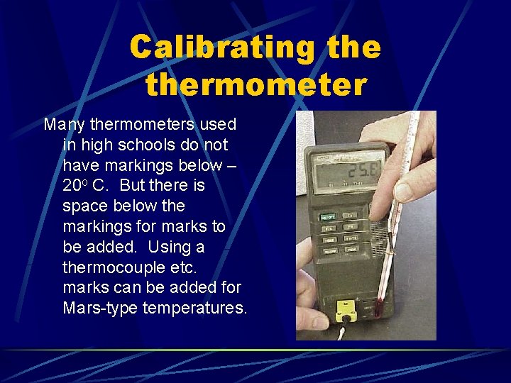 Calibrating thermometer Many thermometers used in high schools do not have markings below –