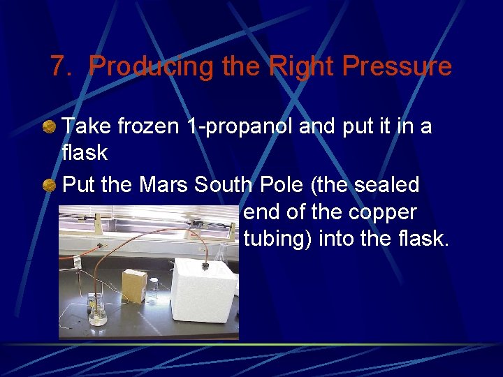 7. Producing the Right Pressure Take frozen 1 -propanol and put it in a