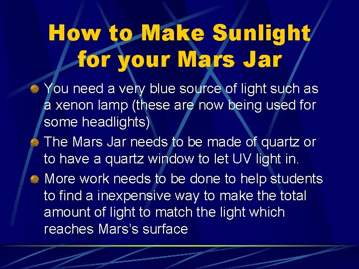 How to Make Sunlight for your Mars Jar You need a very blue source