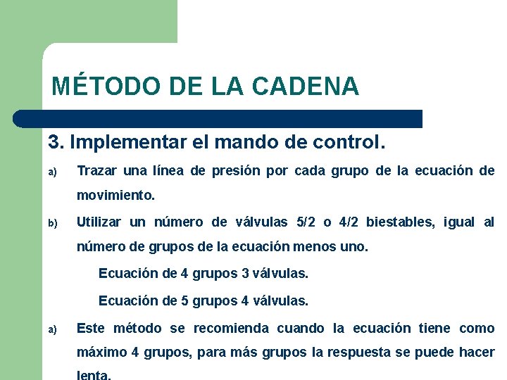 MÉTODO DE LA CADENA 3. Implementar el mando de control. a) Trazar una línea