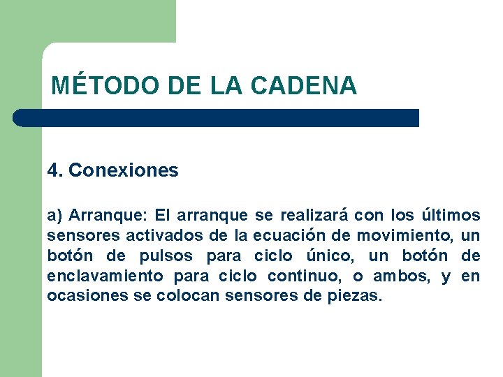 MÉTODO DE LA CADENA 4. Conexiones a) Arranque: El arranque se realizará con los