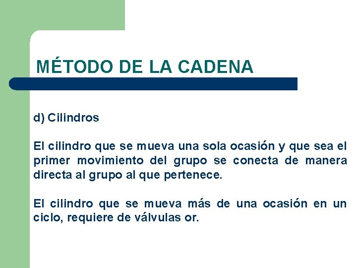 MÉTODO DE LA CADENA d) Cilindros El cilindro que se mueva una sola ocasión
